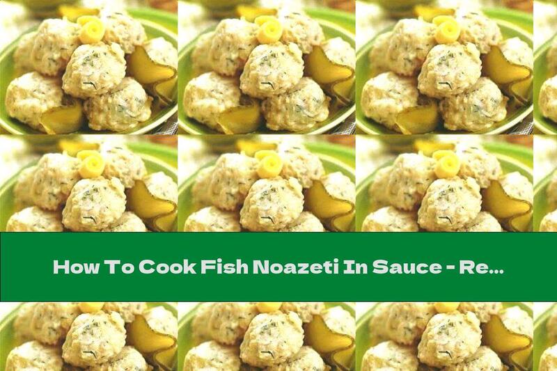 How To Cook Fish Noazeti In Sauce - Recipe