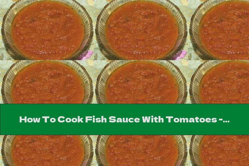 How To Cook Fish Sauce With Tomatoes - Recipe