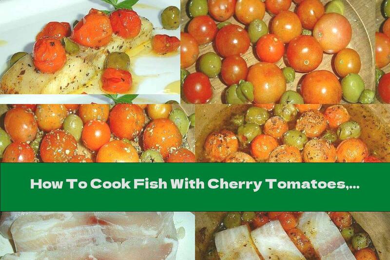 How To Cook Fish With Cherry Tomatoes, Olives And Capers - Recipe