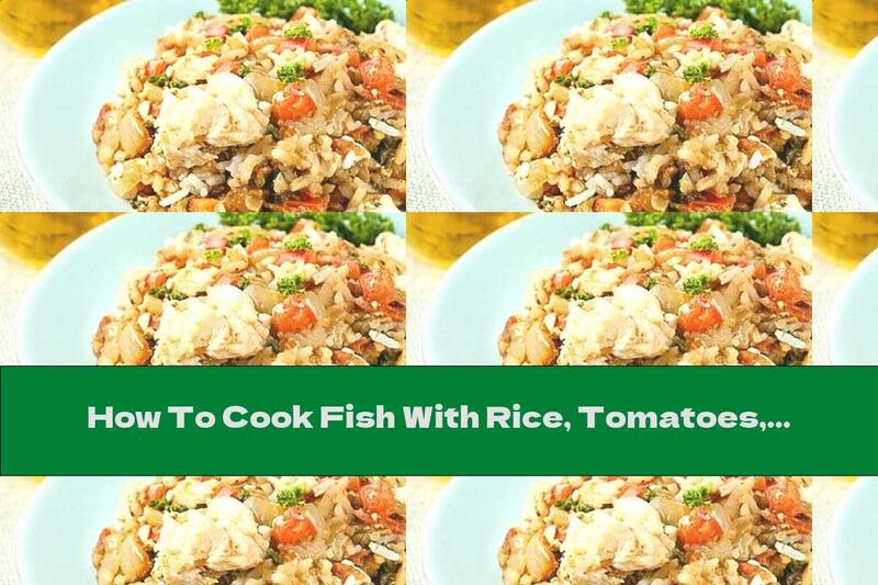 How To Cook Fish With Rice, Tomatoes, White Wine And Garlic - Recipe