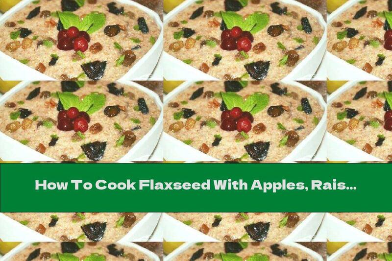 How To Cook Flaxseed With Apples, Raisins And Prunes - Recipe