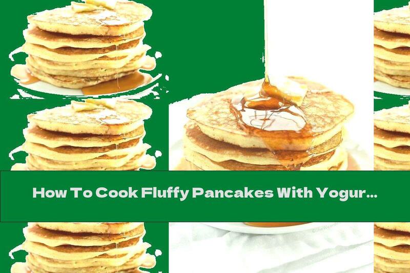 How To Cook Fluffy Pancakes With Yogurt And Honey - Recipe