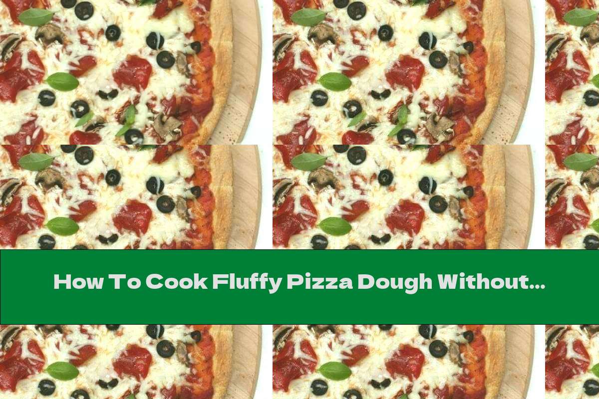 How To Cook Fluffy Pizza Dough Without Eggs Recipe This Nutrition