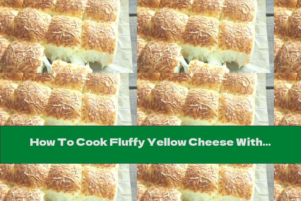 How To Cook Fluffy Yellow Cheese With Butter Recipe This Nutrition