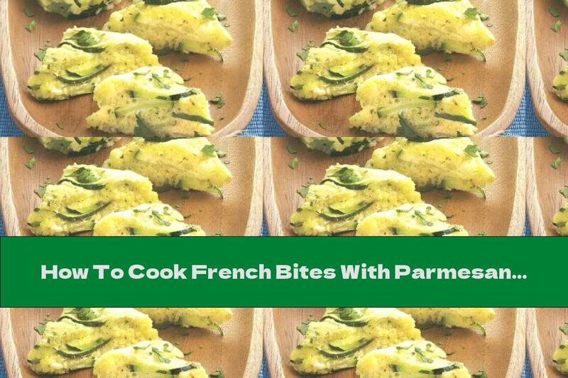 How To Cook French Bites With Parmesan And Zucchini - Recipe