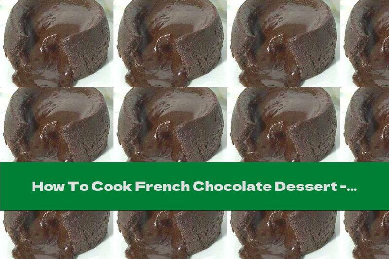How To Cook French Chocolate Dessert - Recipe