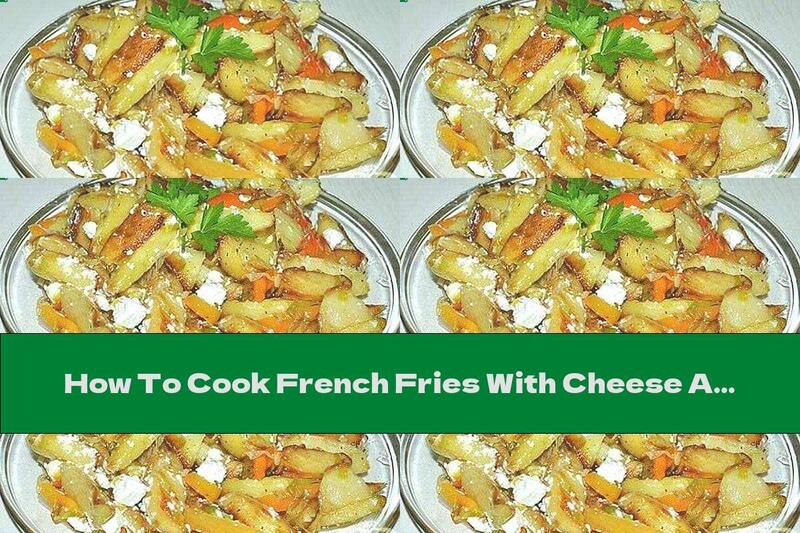 How To Cook French Fries With Cheese And Vegetables - Recipe