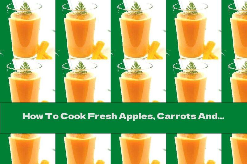 How To Cook Fresh Apples, Carrots And Ginger - Recipe