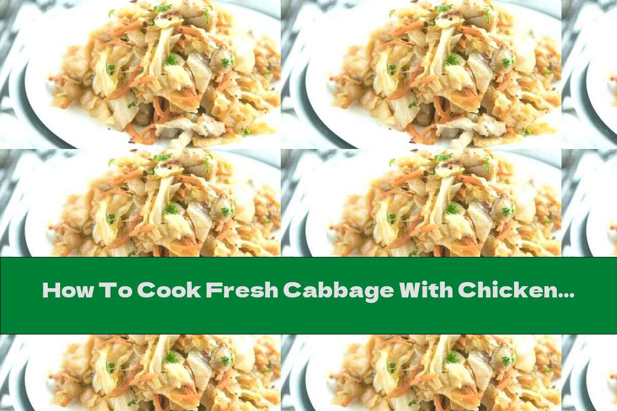 How To Cook Fresh Cabbage With Chicken And Lemons - Recipe