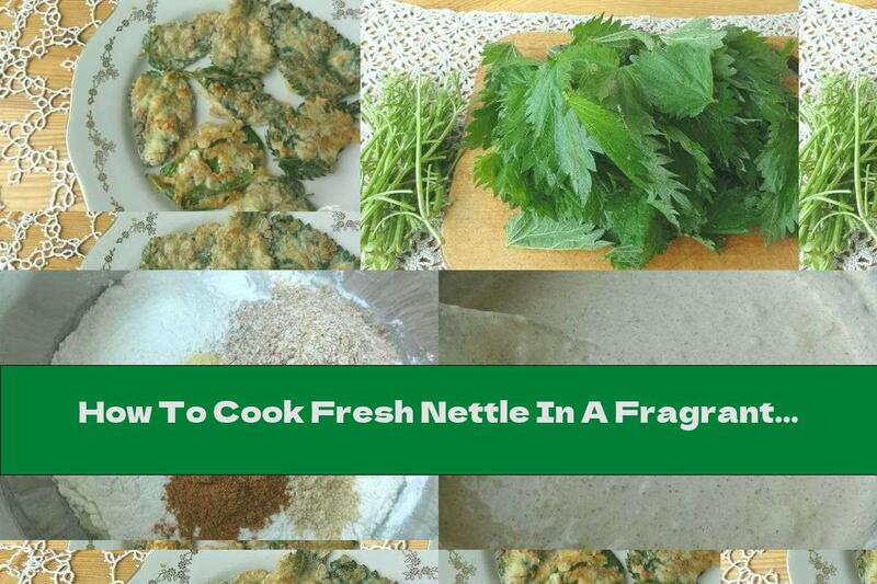 How To Cook Fresh Nettle In A Fragrant Bread With Onions And Cream - Recipe