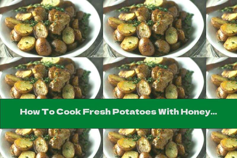 How To Cook Fresh Potatoes With Honey And Garlic - Recipe