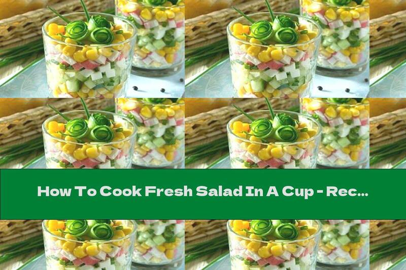 How To Cook Fresh Salad In A Cup - Recipe