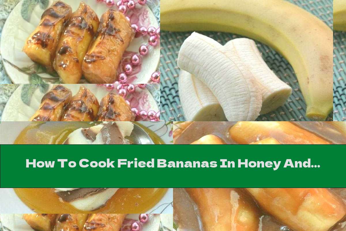How To Cook Fried Bananas In Honey And Chocolate - Recipe