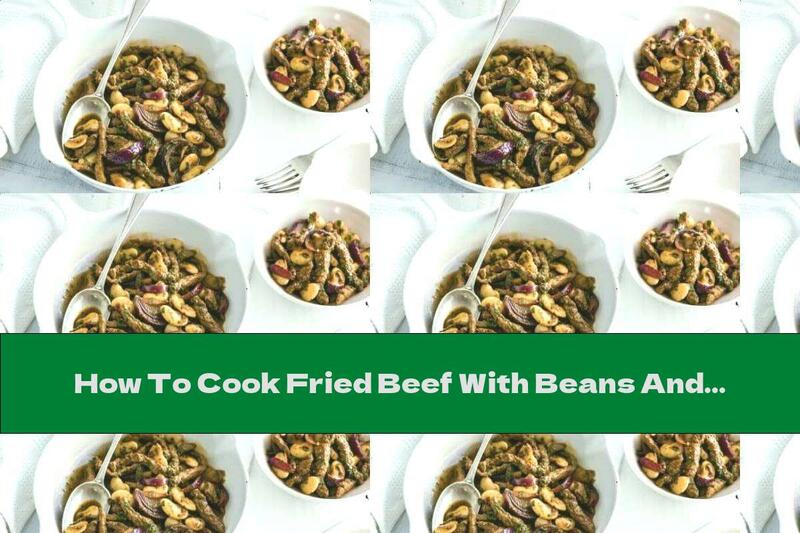 How To Cook Fried Beef With Beans And Red Onions - Recipe