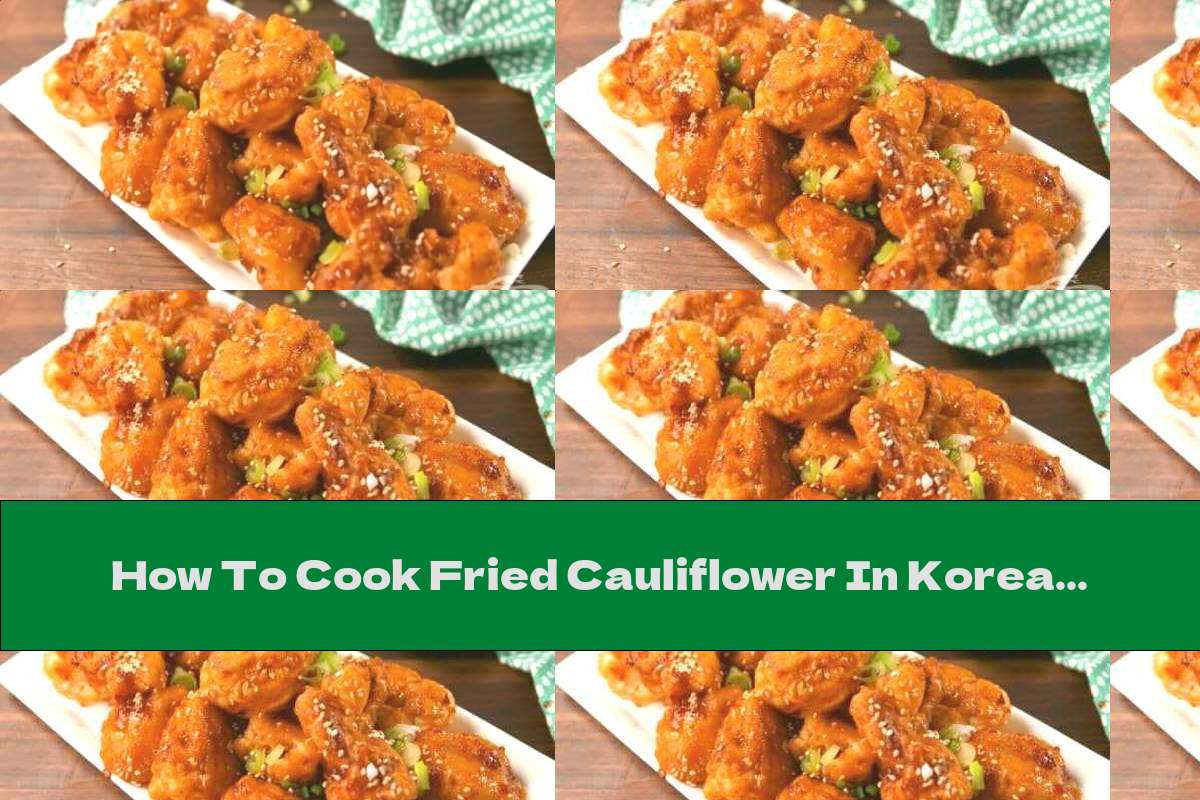 How To Cook Fried Cauliflower In Korean - Recipe