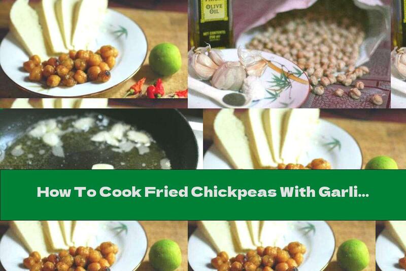 How To Cook Fried Chickpeas With Garlic - Recipe
