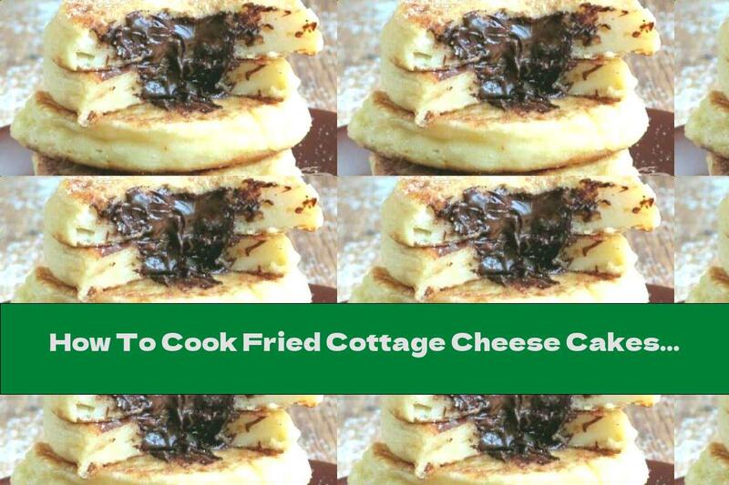 How To Cook Fried Cottage Cheese Cakes With Chocolate - Recipe