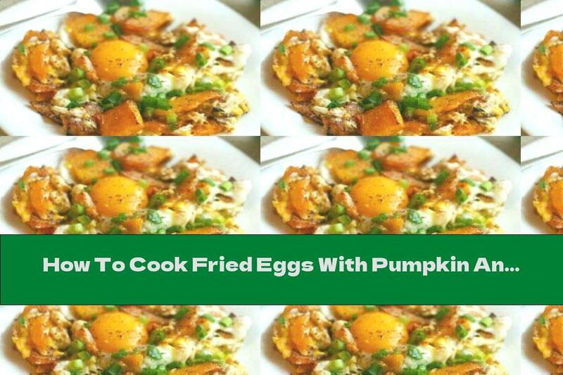 How To Cook Fried Eggs With Pumpkin And Green Onions - Recipe