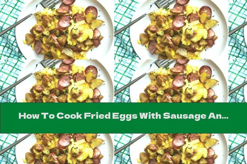 How To Cook Fried Eggs With Sausage And Potatoes - Recipe
