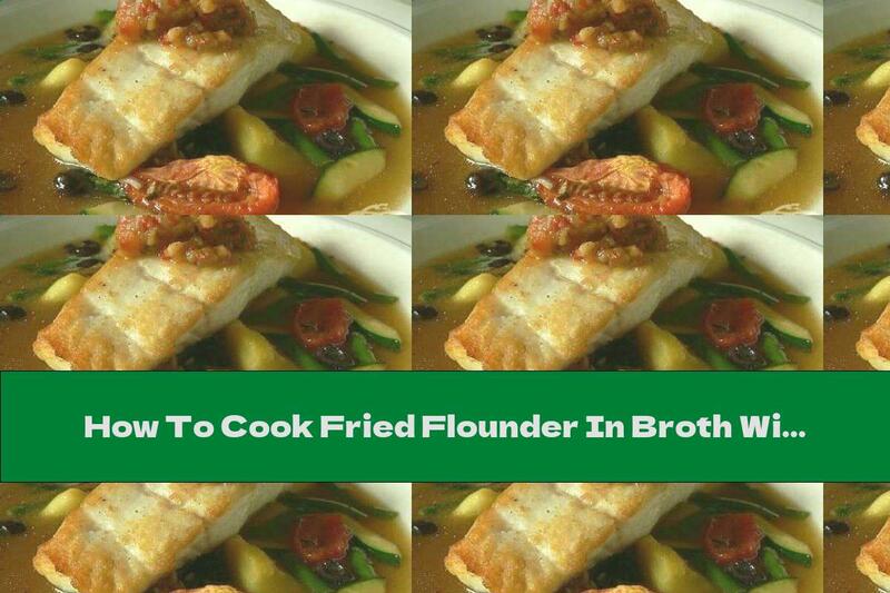 How To Cook Fried Flounder In Broth With Mushrooms And Vegetables - Recipe