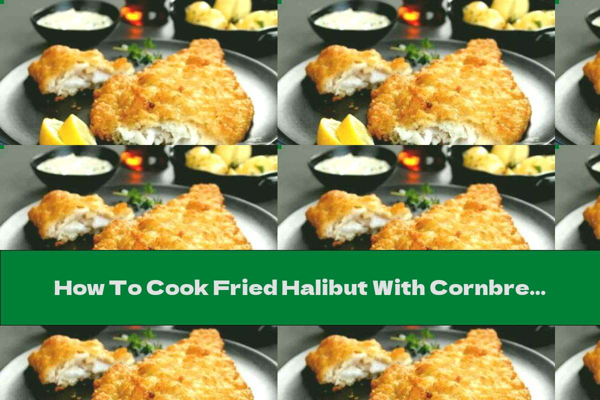 How To Cook Fried Halibut With Cornbread Recipe This Nutrition