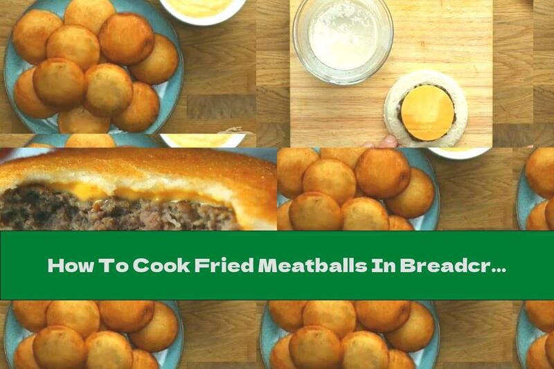 How To Cook Fried Meatballs In Breadcrumbs - Recipe