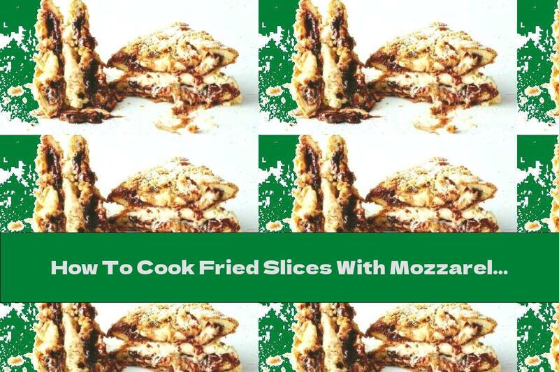 How To Cook Fried Slices With Mozzarella And Chocolate - Recipe