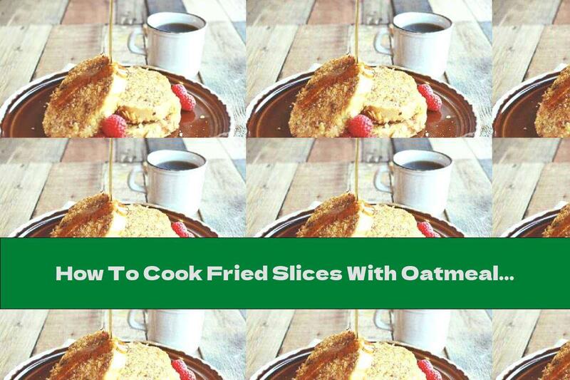 How To Cook Fried Slices With Oatmeal And Cinnamon - Recipe