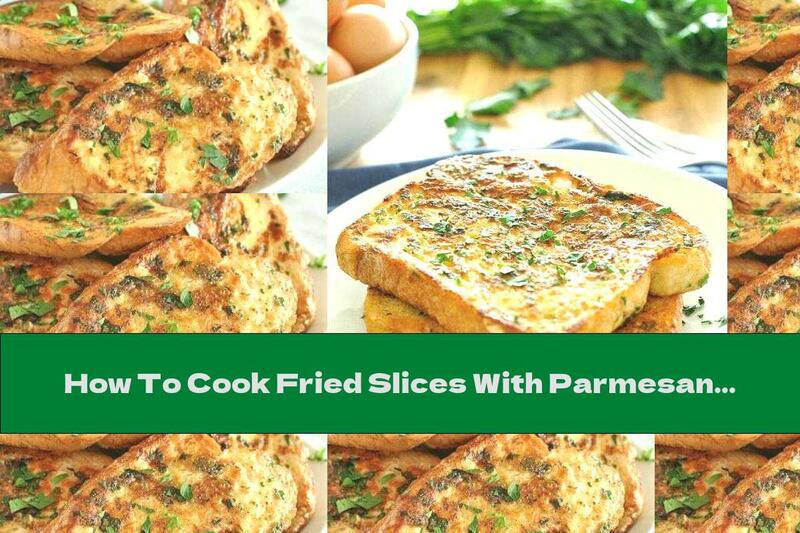 How To Cook Fried Slices With Parmesan - Recipe