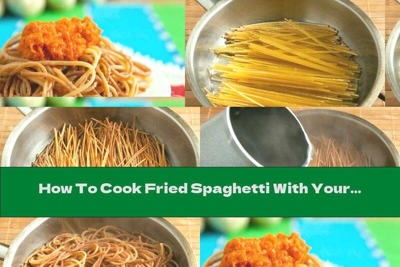 How To Cook Fried Spaghetti With Your Favorite Sauce - Recipe