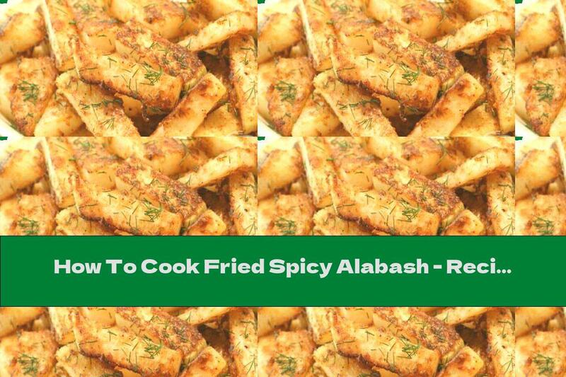 How To Cook Fried Spicy Alabash - Recipe