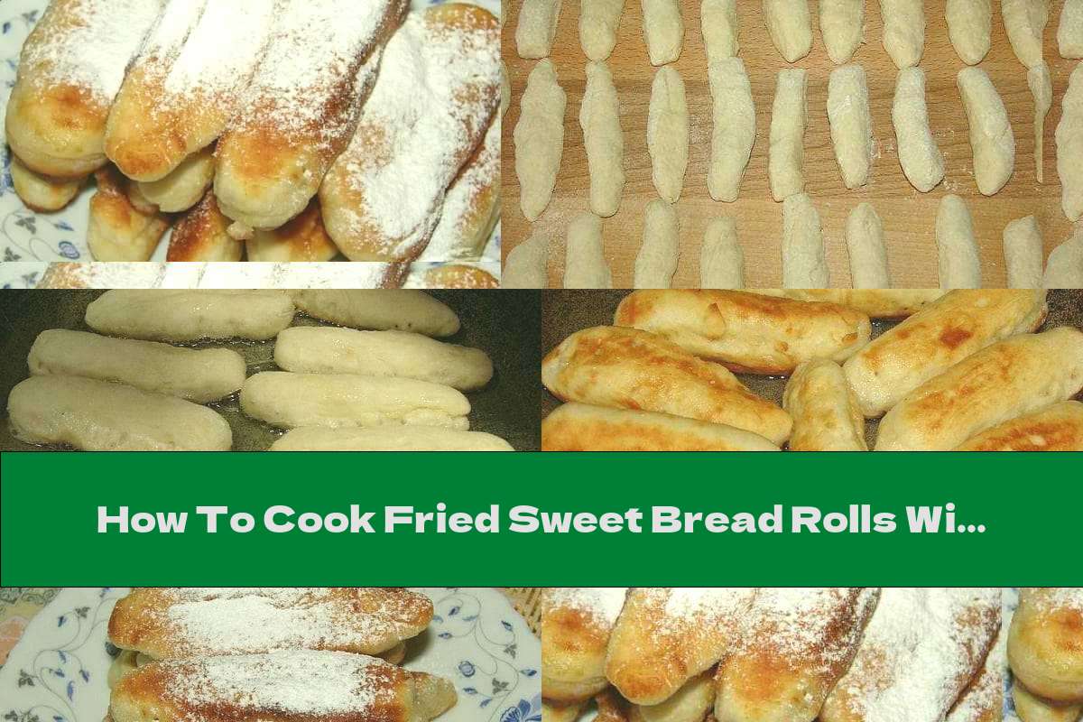 How To Cook Fried Sweet Bread Rolls With Cottage Cheese And Eggs - Recipe