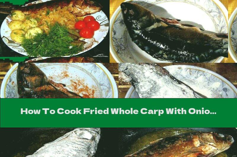 How To Cook Fried Whole Carp With Onions - Recipe