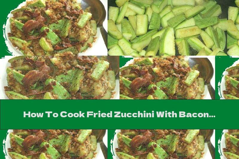 How To Cook Fried Zucchini With Bacon And Garlic - Recipe