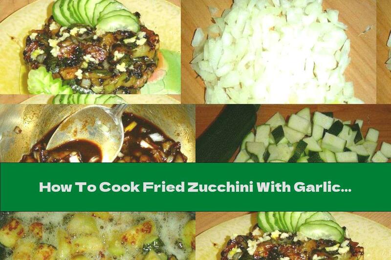 How To Cook Fried Zucchini With Garlic And Soy Sauce - Recipe