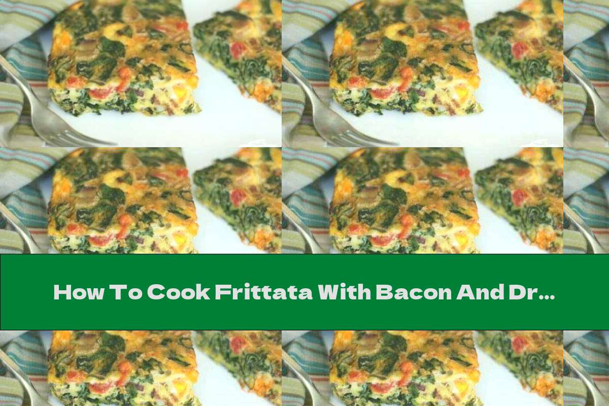 How To Cook Frittata With Bacon And Dried Tomatoes Recipe This