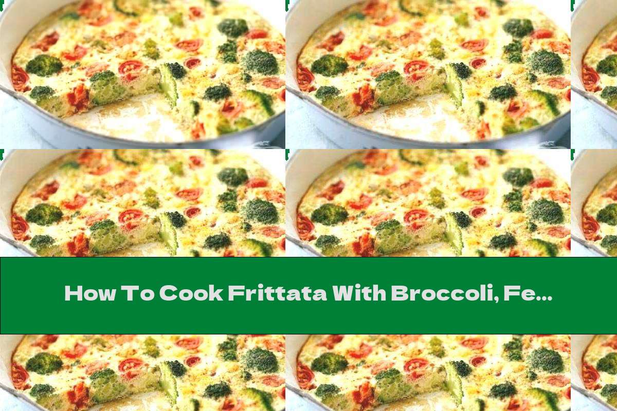 How To Cook Frittata With Broccoli, Feta Cheese And Cherry Tomatoes Recipe This Nutrition
