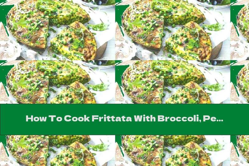 How To Cook Frittata With Broccoli, Peas And Cheddar - Recipe