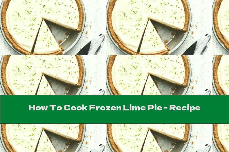 How To Cook Frozen Lime Pie - Recipe