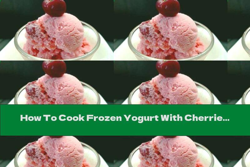 How To Cook Frozen Yogurt With Cherries And Syrup - Recipe