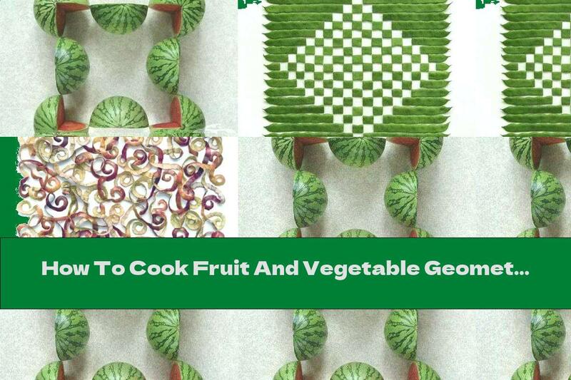 How To Cook Fruit And Vegetable Geometry - Recipe