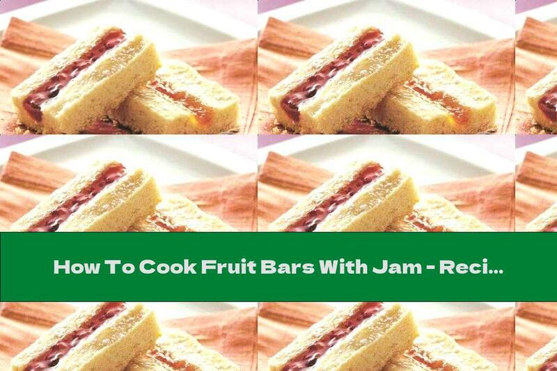 How To Cook Fruit Bars With Jam - Recipe