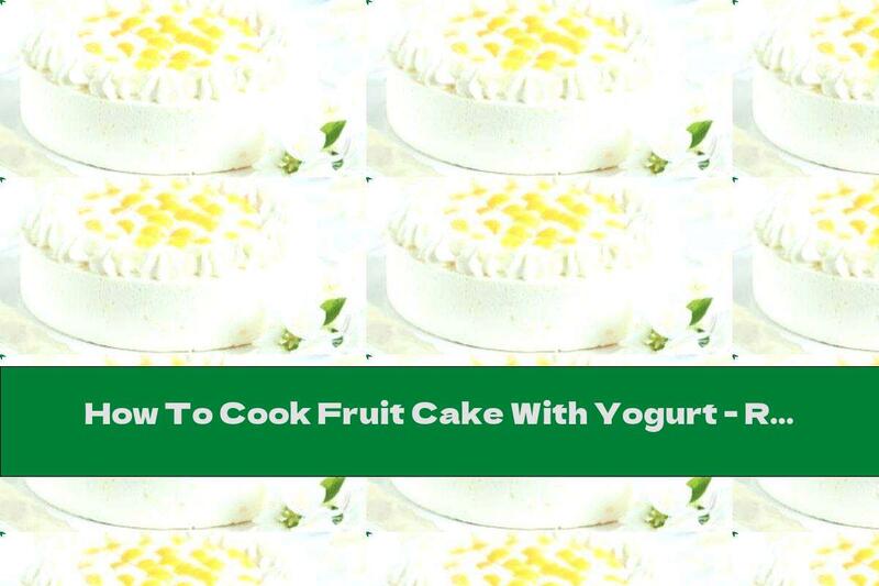 How To Cook Fruit Cake With Yogurt - Recipe