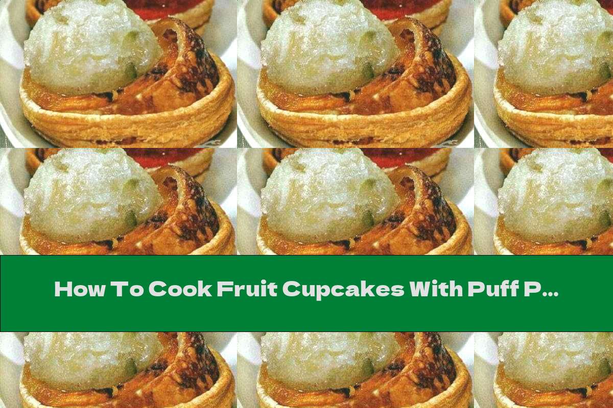 How To Cook Fruit Cupcakes With Puff Pastry And Ice Cream - Recipe