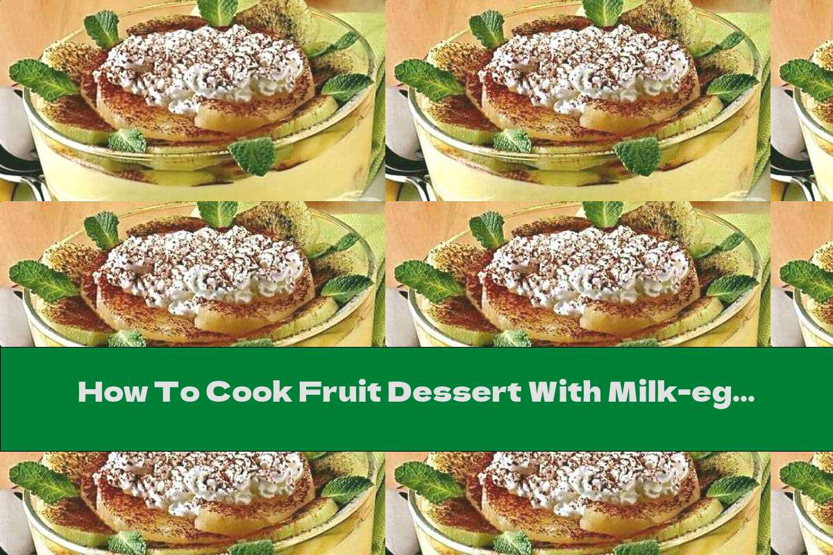 How To Cook Fruit Dessert With Milkegg Cream Recipe This Nutrition