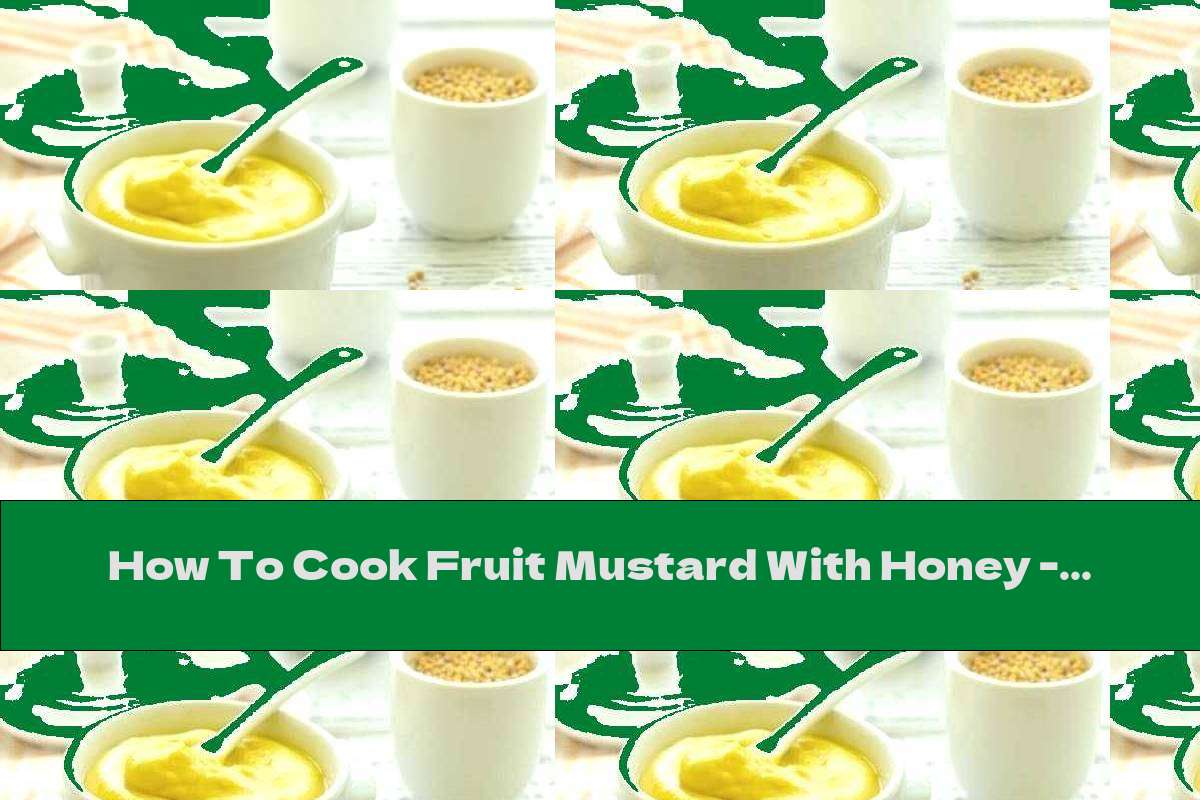 How To Cook Fruit Mustard With Honey - Recipe