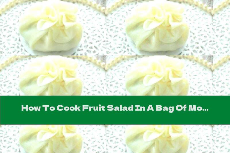 How To Cook Fruit Salad In A Bag Of Mozzarella - Recipe