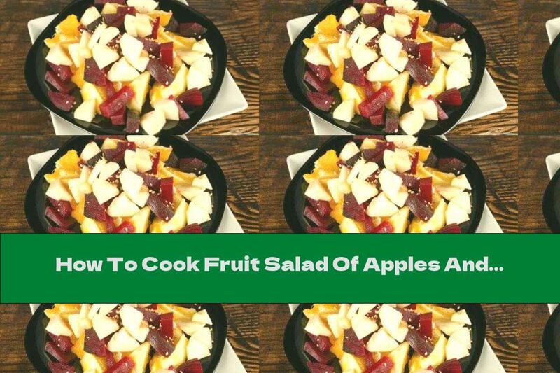 How To Cook Fruit Salad Of Apples And Oranges With Beets And Sesame - Recipe