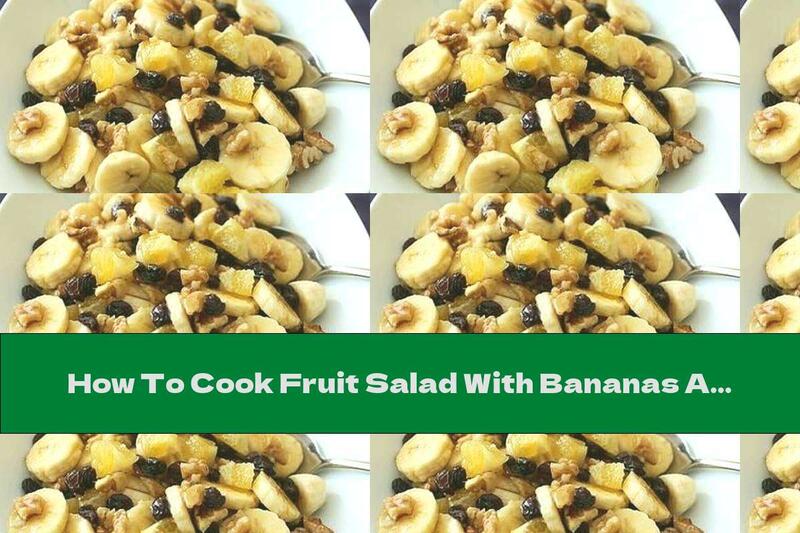 How To Cook Fruit Salad With Bananas And Walnuts - Recipe