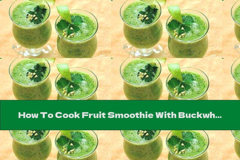 How To Cook Fruit Smoothie With Buckwheat And Parsley Sprouts - Recipe